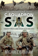 On Operations with C Squadron SAS: Terrorist Pursuit and Rebel Attacks in Cold War Africa