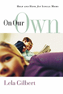 On Our Own: Help and Hope for Single Moms - Gilbert, Lela