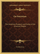 On Patriotism: The Condition, Prospects and Duties of the American People