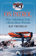 On Patrol: True Adventures of an Alaska Game Warden