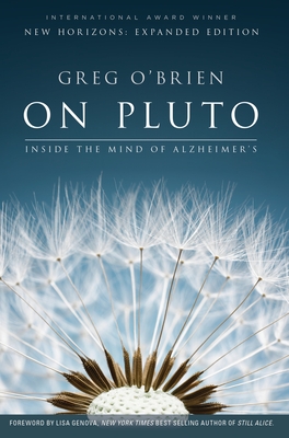 On Pluto: Inside the Mind of Alzheimer's: 2nd Edition - O'Brien, Greg, and Genova, Lisa (Foreword by)