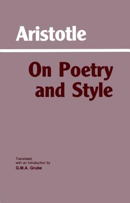 On Poetry and Style - Aristotle, and Grube, G M a (Translated by)
