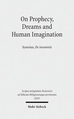 On Prophecy, Dreams and Human Imagination: Synesius, de Insomniis - Russell, Donald A (Editor), and Nesselrath, Heinz-Gunther (Editor)