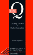 On Q: Causing Quality in Higher Education (American Council on Education Oryx Press Series on Higher) Education) - Seymour, Daniel