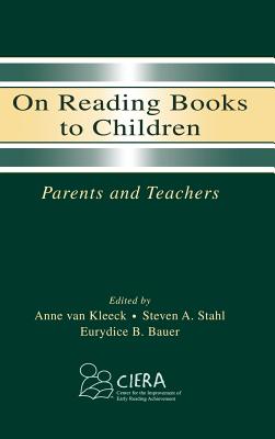 On Reading Books to Children: Parents and Teachers - Van Kleeck, Anne (Editor), and Stahl, Steven a (Editor), and Bauer, Eurydice B (Editor)