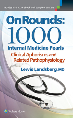 On Rounds: 1000 Internal Medicine Pearls - Landsberg, Lewis, MD