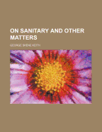 On Sanitary and Other Matters