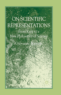 On Scientific Representations: From Kant to a New Philosophy of Science