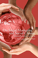 On Social Marketing and Social Change: Selected Readings 2005-2009