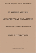 On Spiritual Creatures: St. Thomas Aquinas De Spiritualibus Creaturis