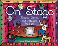 On Stage: Theater Games and Activities for Kids