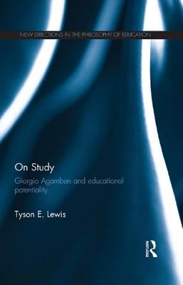 On Study: Giorgio Agamben and educational potentiality - Lewis, Tyson E.