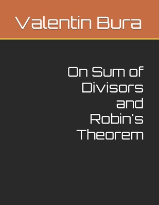 On Sum of Divisors and Robin's Theorem - Bura M Sc, Valentin B