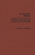 On Systemic Balance: Flexibility and Stability in Social, Economic, and Environmental Systems