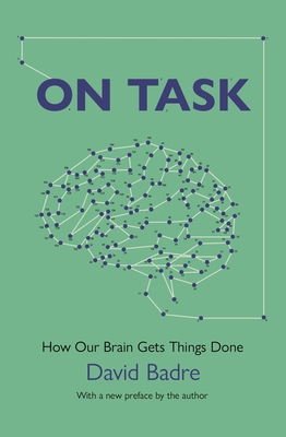 On Task: How Our Brain Gets Things Done - Badre, David