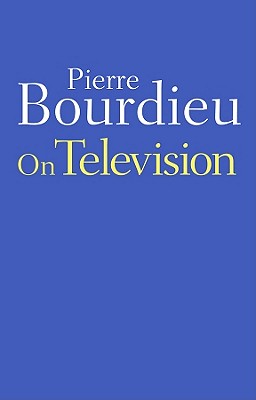 On Television - Bourdieu, Pierre