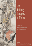 On Telling Images of China: Essays in Narrative Painting and Visual Culture
