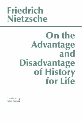 On the Advantage and Disadvantage of History for Lifethoughts Out of Season PT. 2 - Nietzsche, Friedrich Wilhelm, and Preuss, Peter (Translated by)