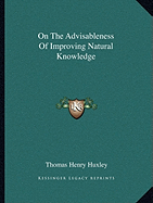 On The Advisableness Of Improving Natural Knowledge