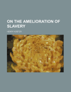 On the Amelioration of Slavery