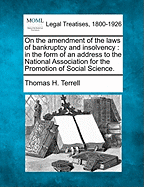 On the Amendment of the Laws of Bankruptcy and Insolvency: In the Form of an Address to the National Association for the Promotion of Social Science.