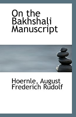 On the Bakhshali Manuscript by Hoernle August Frederich Rudolf: Compare ...