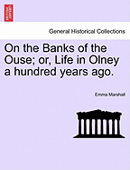 On the Banks of the Ouse; Or, Life in Olney a Hundred Years Ago