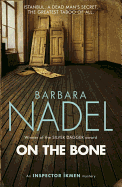 On the Bone (Inspector Ikmen Mystery 18): A gripping Istanbul-based crime thriller