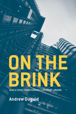 On the Brink: How a Crisis Transformed Lloyd's of London - Duguid, Andrew