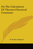 On The Calculation Of Thermo-Chemical Constants