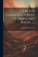 On The Classification Of Sedimentary Rocks ......