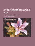 On the Comforts of Old Age; With Biographical Illustrations