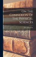 On The Connexion Of The Physical Sciences