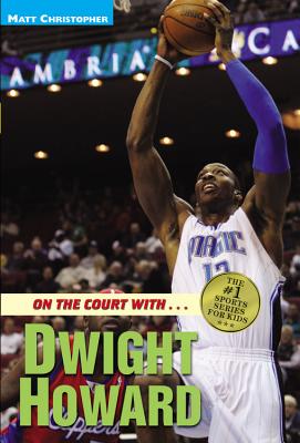 On the Court With...Dwight Howard - Christopher, Matt, and Peters, Stephanie (Text by)