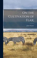 On the Cultivation of Flax;