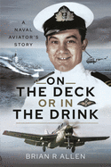 On the Deck or in the Drink: A Naval Aviator's Story