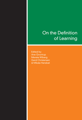 On the Definition of Learning - Qvortrup, Ane (Editor), and Wiberg, Merete (Editor), and Christensen, Gerd (Editor)