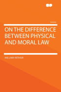 On the Difference Between Physical and Moral Law