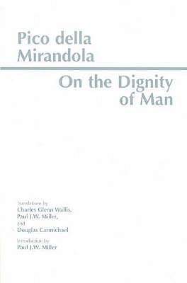 On the Dignity of Man - Mirandola, Pico Della, and Wallis, Charles Glenn (Translated by), and Miller, Paul J W (Introduction by)