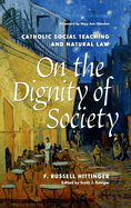 On the Dignity of Society: Catholic Social Teaching and Natural Law