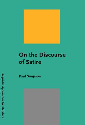 On the Discourse of Satire: Towards a stylistic model of satirical humour - Simpson, Paul