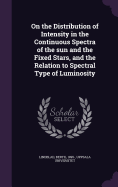 On the Distribution of Intensity in the Continuous Spectra of the sun and the Fixed Stars, and the Relation to Spectral Type of Luminosity