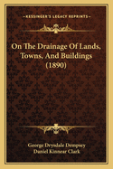 On the Drainage of Lands, Towns, and Buildings (1890)