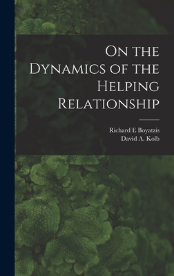 On the Dynamics of the Helping Relationship - Kolb, David a, and Boyatzis, Richard E