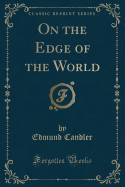 On the Edge of the World (Classic Reprint)