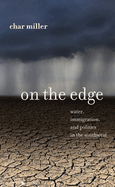 On the Edge: Water, Immigration, and Politics in the Southwest