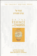 On the Essence of Chassidus: A Chasidic Discourse Rabbi Menachem M. Schneerson the Lubavitcher Rebbe