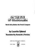 On the Eve of Colonialism - Valensi, Lucette