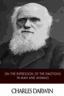 On the Expression of the Emotions in Man and Animals