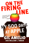 On the Firing Line: My 500 Days at Apple - Amelio, Gil, and Simon, William L